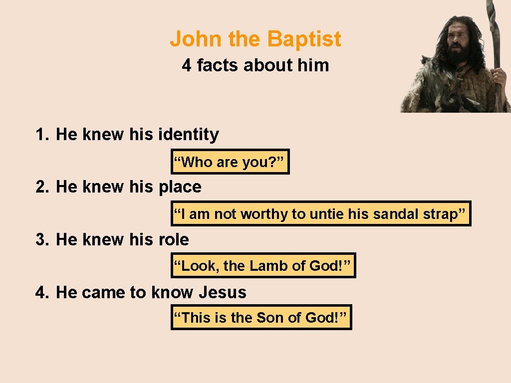 John the Baptist 4 facts about him 1. He knew his identity “Who are