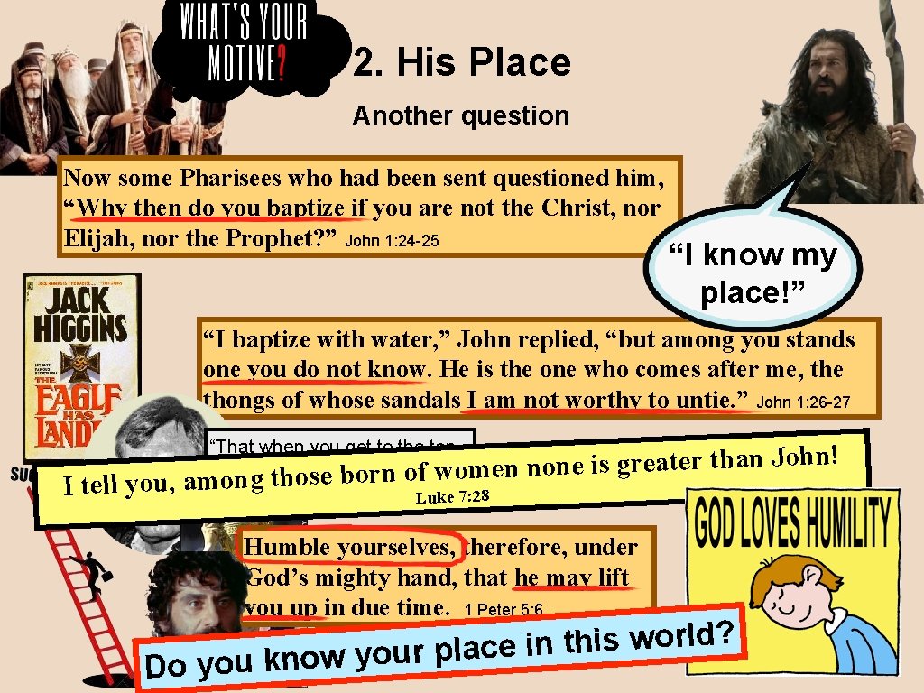 2. His Place Another question Now some Pharisees who had been sent questioned him,