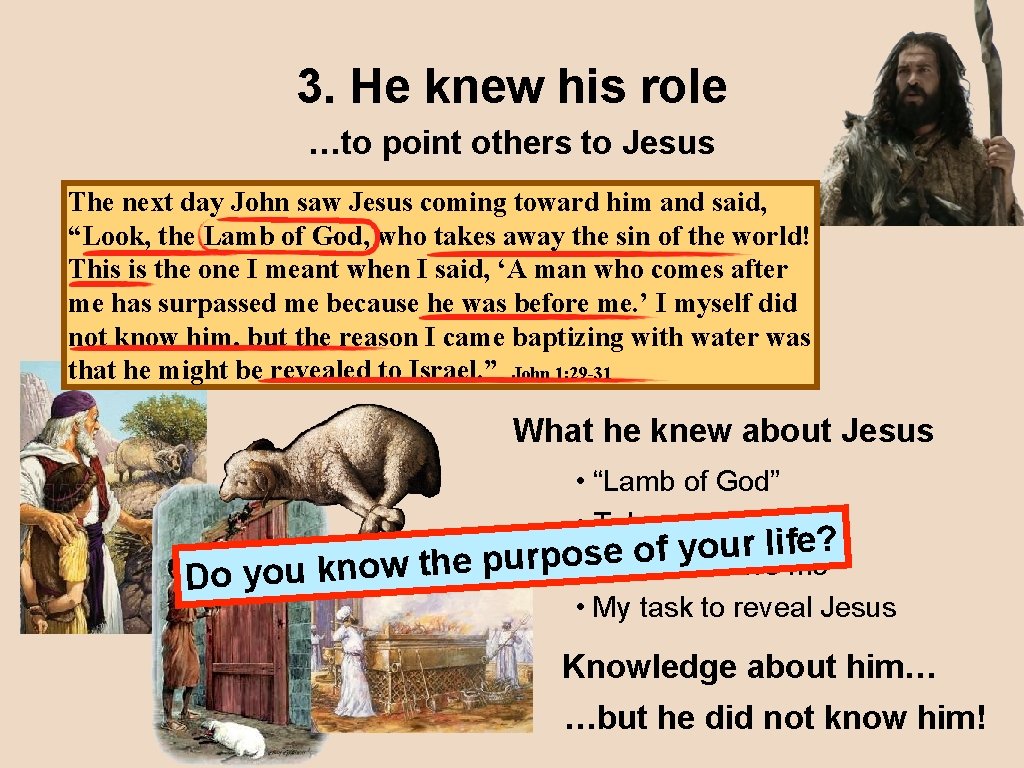 3. He knew his role …to point others to Jesus The next day John