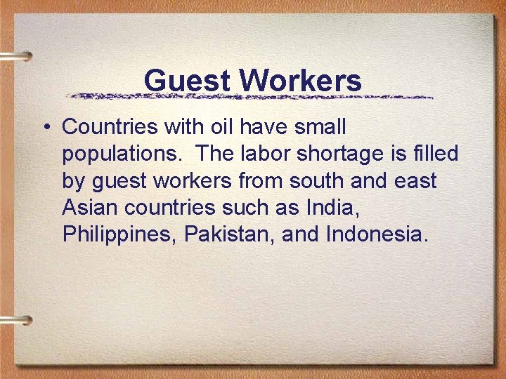 Guest Workers • Countries with oil have small populations. The labor shortage is filled