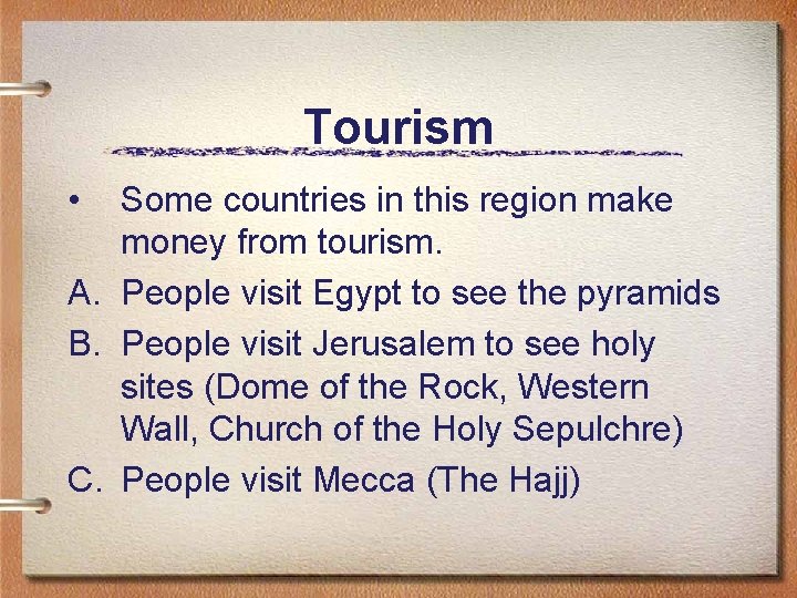 Tourism • Some countries in this region make money from tourism. A. People visit
