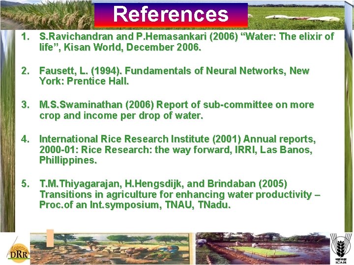 References 1. S. Ravichandran and P. Hemasankari (2006) “Water: The elixir of life”, Kisan
