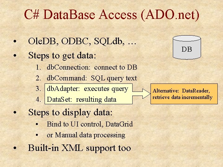 C# Data. Base Access (ADO. net) • • Ole. DB, ODBC, SQLdb, … Steps