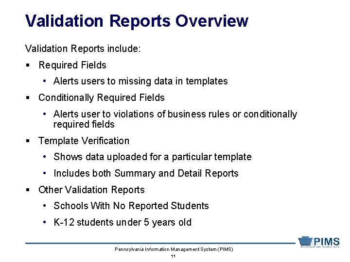 Validation Reports Overview Validation Reports include: § Required Fields • Alerts users to missing