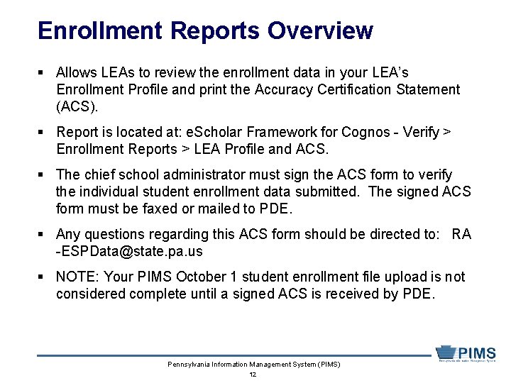 Enrollment Reports Overview § Allows LEAs to review the enrollment data in your LEA’s