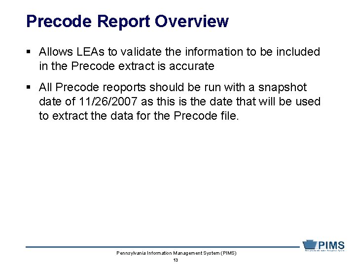 Precode Report Overview § Allows LEAs to validate the information to be included in