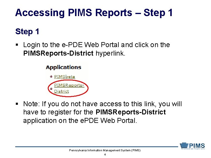 Accessing PIMS Reports – Step 1 § Login to the e-PDE Web Portal and