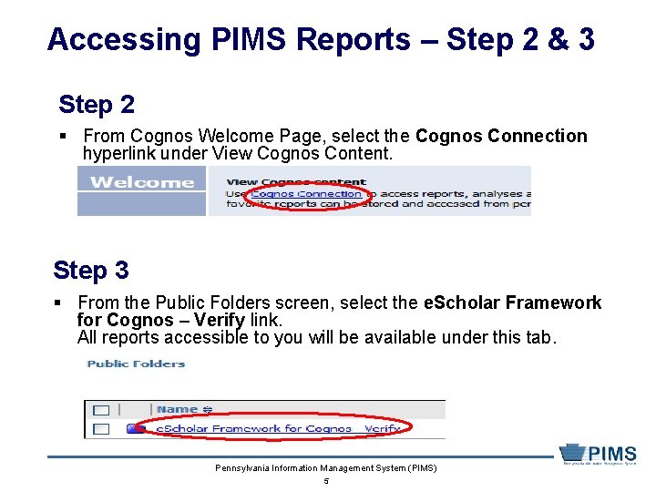 Accessing PIMS Reports – Step 2 & 3 Step 2 § From Cognos Welcome