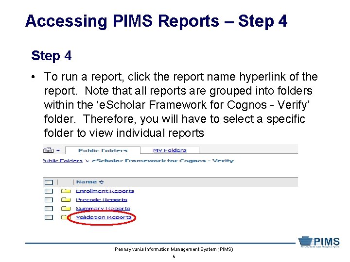 Accessing PIMS Reports – Step 4 • To run a report, click the report