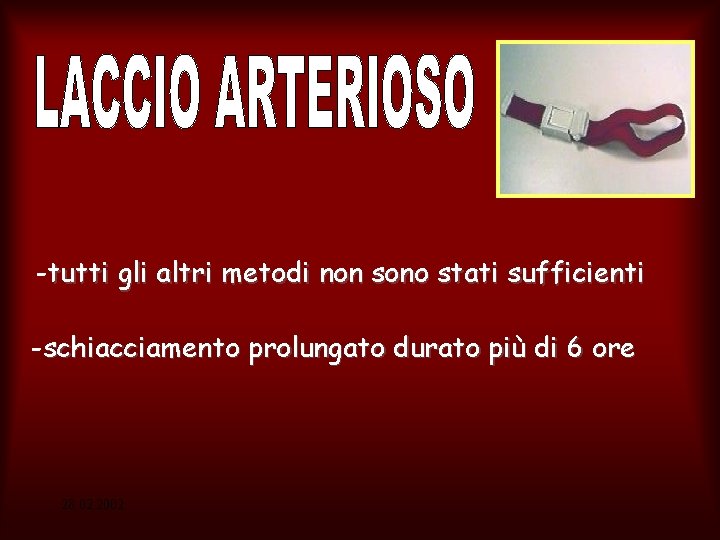 -tutti gli altri metodi non sono stati sufficienti -schiacciamento prolungato durato più di 6