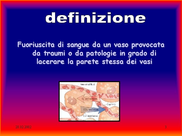 Fuoriuscita di sangue da un vaso provocata da traumi o da patologie in grado