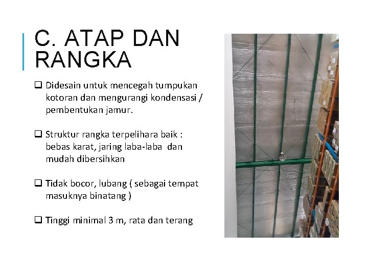 C. ATAP DAN RANGKA q Didesain untuk mencegah tumpukan kotoran dan mengurangi kondensasi /