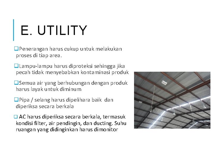 E. UTILITY q. Penerangan harus cukup untuk melakukan proses di tiap area. q. Lampu-lampu