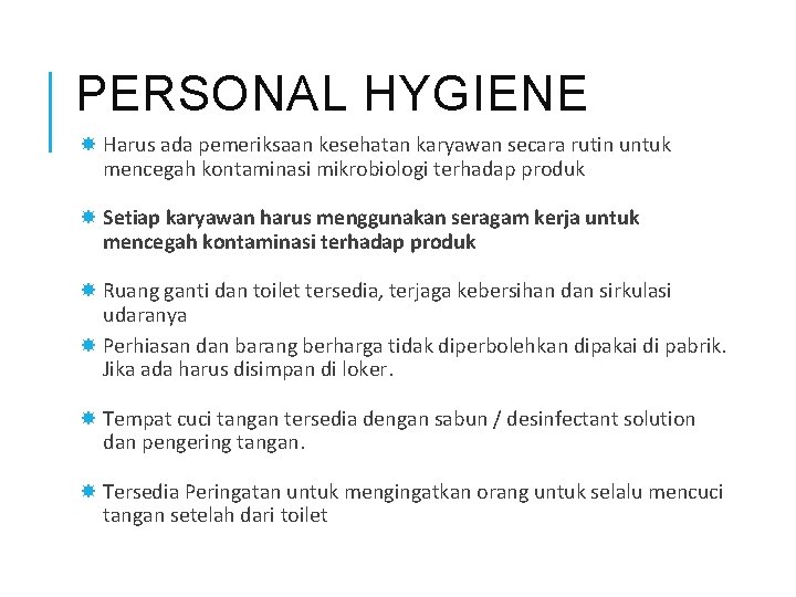 PERSONAL HYGIENE Harus ada pemeriksaan kesehatan karyawan secara rutin untuk mencegah kontaminasi mikrobiologi terhadap