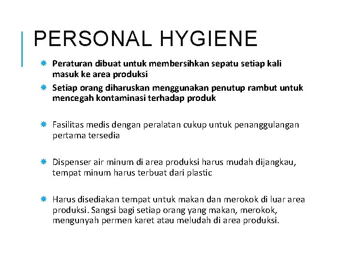 PERSONAL HYGIENE Peraturan dibuat untuk membersihkan sepatu setiap kali masuk ke area produksi Setiap