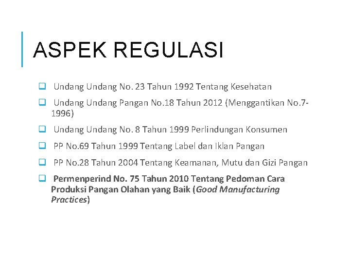 ASPEK REGULASI q Undang No. 23 Tahun 1992 Tentang Kesehatan q Undang Pangan No.