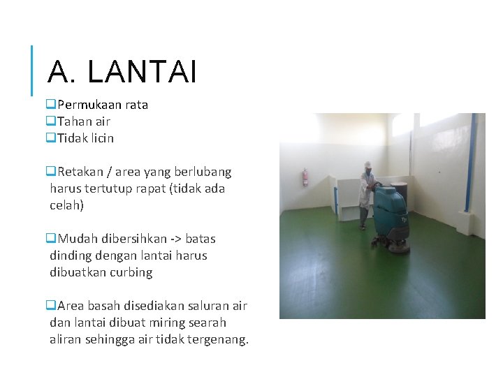 A. LANTAI q. Permukaan rata q. Tahan air q. Tidak licin q. Retakan /