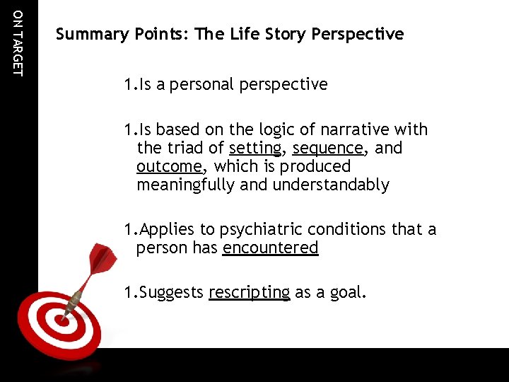 ON TARGET Summary Points: The Life Story Perspective 1. Is a personal perspective 1.