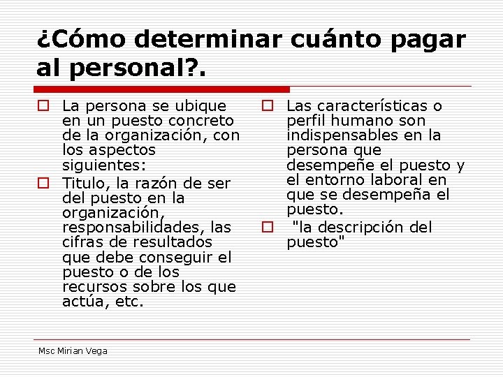 ¿Cómo determinar cuánto pagar al personal? . o La persona se ubique o Las