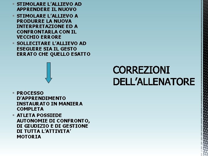 § STIMOLARE L’ALLIEVO AD APPRENDERE IL NUOVO § STIMOLARE L’ALLIEVO A PRODURRE LA NUOVA