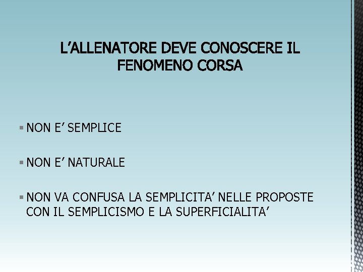 § NON E’ SEMPLICE § NON E’ NATURALE § NON VA CONFUSA LA SEMPLICITA’
