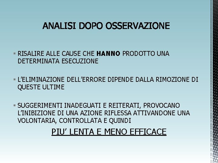 § RISALIRE ALLE CAUSE CHE HANNO PRODOTTO UNA DETERMINATA ESECUZIONE § L’ELIMINAZIONE DELL’ERRORE DIPENDE