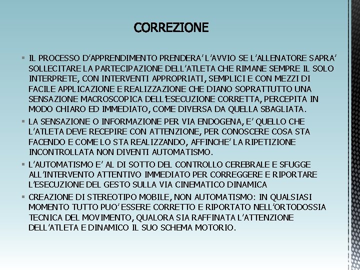 § IL PROCESSO D’APPRENDIMENTO PRENDERA’ L’AVVIO SE L’ALLENATORE SAPRA’ SOLLECITARE LA PARTECIPAZIONE DELL’ATLETA CHE