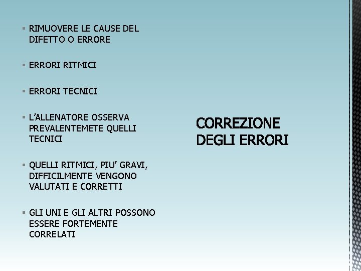 § RIMUOVERE LE CAUSE DEL DIFETTO O ERRORE § ERRORI RITMICI § ERRORI TECNICI