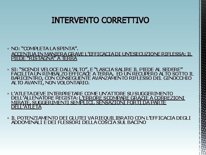 § NO: “COMPLETA LA SPINTA”. ACCENTUA IN MANIERA GRAVE L’EFFICACIA DI UN’ESECUZIONE RIFLESSA: IL