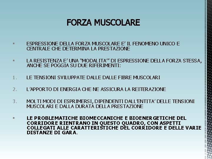 § ESPRESSIONE DELLA FORZA MUSCOLARE E’ IL FENOMENO UNICO E CENTRALE CHE DETERMINA LA