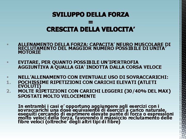 § ALLENAMENTO DELLA FORZA: CAPACITA’ NEURO MUSCOLARE DI RECLUTAMENTO DEL MAGGIOR NUMERO POSSIBILE DI
