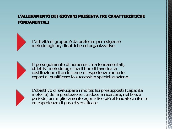 L’attività di gruppo è da preferire per esigenze metodologiche, didattiche ed organizzative. Il perseguimento