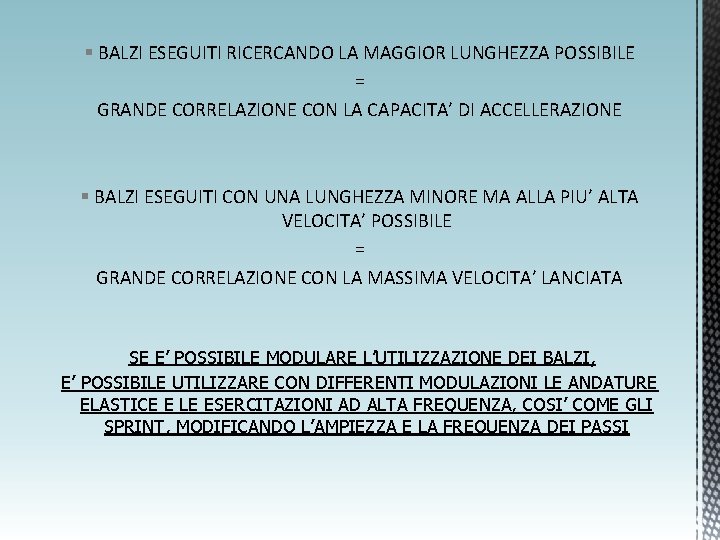 § BALZI ESEGUITI RICERCANDO LA MAGGIOR LUNGHEZZA POSSIBILE = GRANDE CORRELAZIONE CON LA CAPACITA’