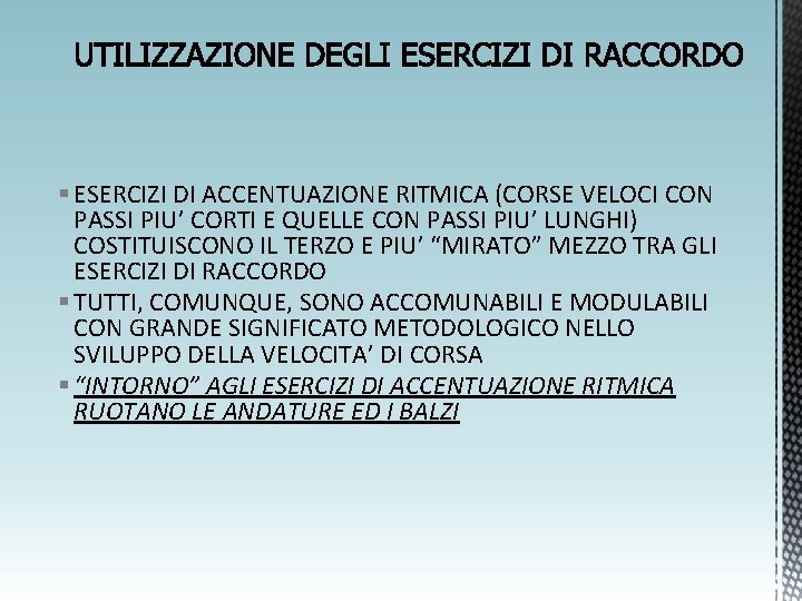 § ESERCIZI DI ACCENTUAZIONE RITMICA (CORSE VELOCI CON PASSI PIU’ CORTI E QUELLE CON