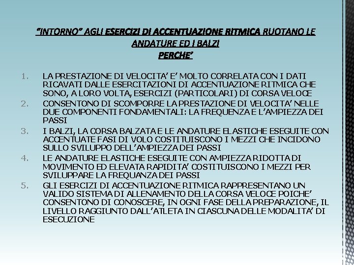 1. 2. 3. 4. 5. LA PRESTAZIONE DI VELOCITA’ E’ MOLTO CORRELATA CON I