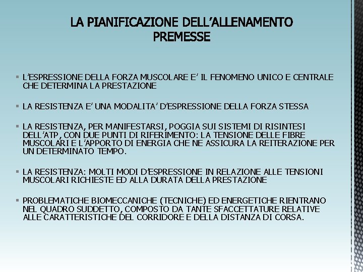 § L’ESPRESSIONE DELLA FORZA MUSCOLARE E’ IL FENOMENO UNICO E CENTRALE CHE DETERMINA LA