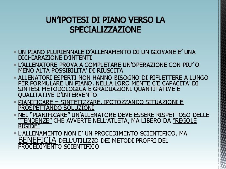 § UN PIANO PLURIENNALE D’ALLENAMENTO DI UN GIOVANE E’ UNA DICHIARAZIONE D’INTENTI § L’ALLENATORE
