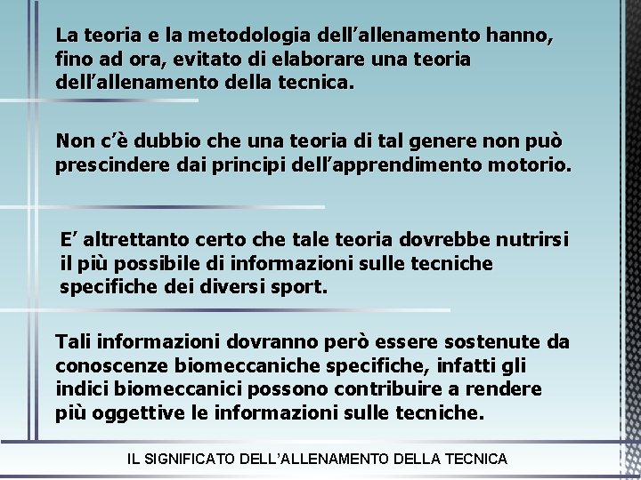 La teoria e la metodologia dell’allenamento hanno, fino ad ora, evitato di elaborare una