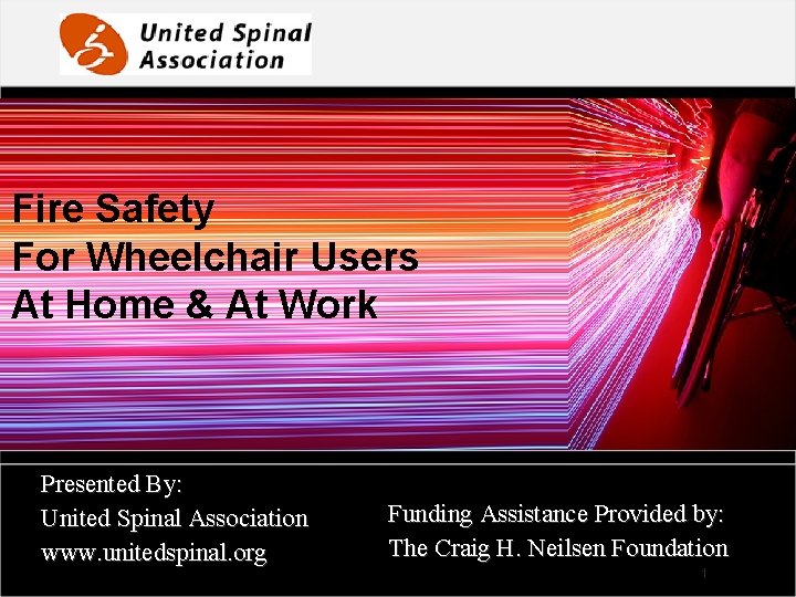 Fire Safety For Wheelchair Users At Home & At Work Presented By: United Spinal Fire Safety For Wheelchair Users At Home & At Work Presented By: United Spinal