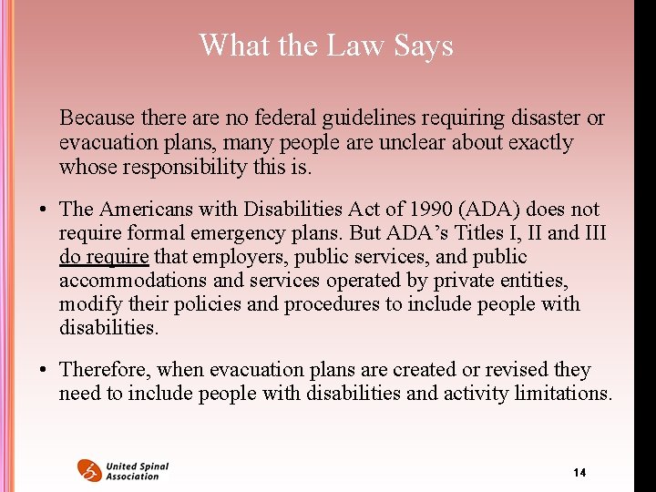 What the Law Says Because there are no federal guidelines requiring disaster or evacuation What the Law Says Because there are no federal guidelines requiring disaster or evacuation