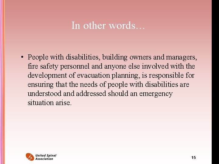 In other words… • People with disabilities, building owners and managers, fire safety personnel In other words… • People with disabilities, building owners and managers, fire safety personnel