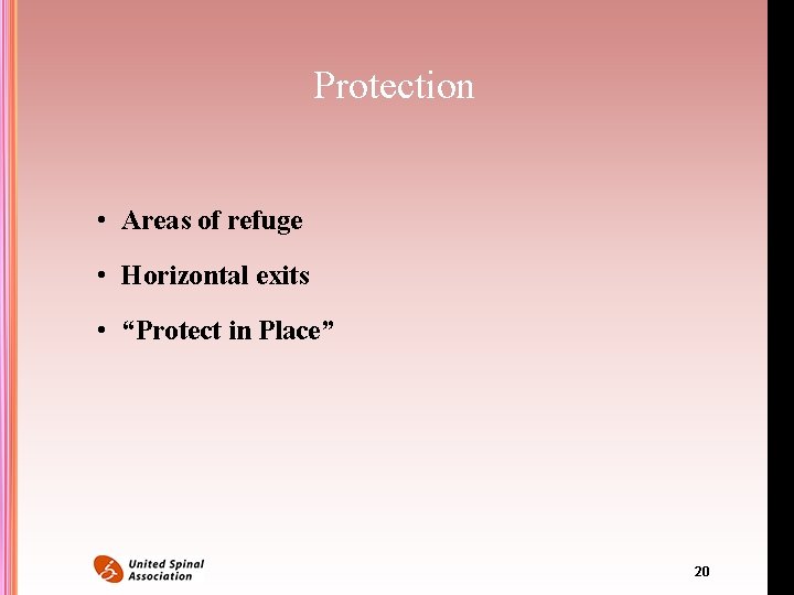 Protection • Areas of refuge • Horizontal exits • “Protect in Place” 20 Protection • Areas of refuge • Horizontal exits • “Protect in Place” 20