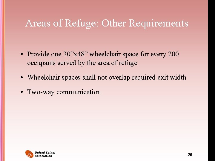 Areas of Refuge: Other Requirements • Provide one 30”x 48” wheelchair space for every Areas of Refuge: Other Requirements • Provide one 30”x 48” wheelchair space for every