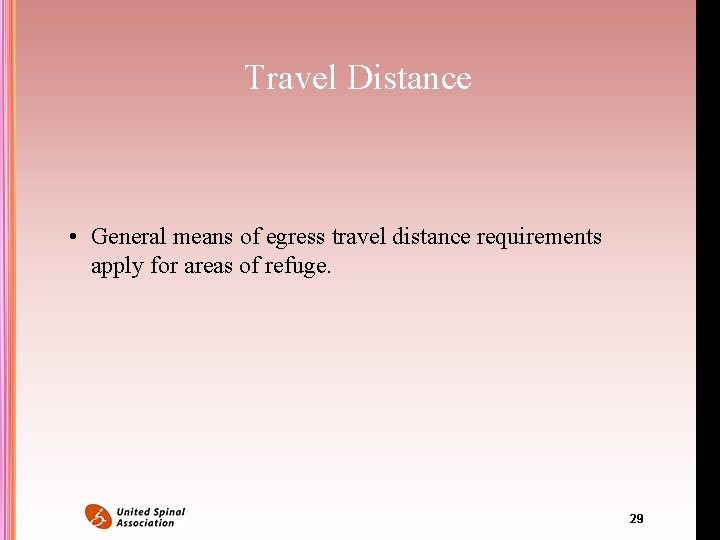 Travel Distance • General means of egress travel distance requirements apply for areas of Travel Distance • General means of egress travel distance requirements apply for areas of