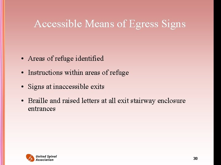 Accessible Means of Egress Signs • Areas of refuge identified • Instructions within areas Accessible Means of Egress Signs • Areas of refuge identified • Instructions within areas