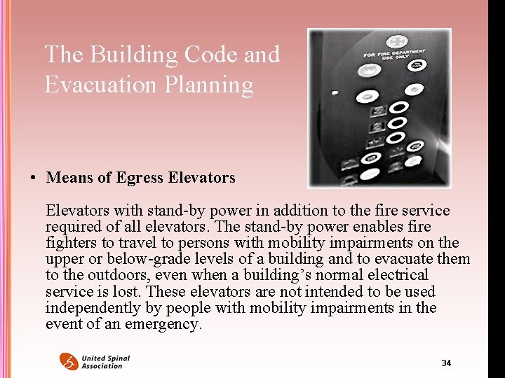 The Building Code and Evacuation Planning • Means of Egress Elevators with stand-by power The Building Code and Evacuation Planning • Means of Egress Elevators with stand-by power