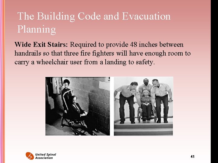 The Building Code and Evacuation Planning Wide Exit Stairs: Required to provide 48 inches The Building Code and Evacuation Planning Wide Exit Stairs: Required to provide 48 inches