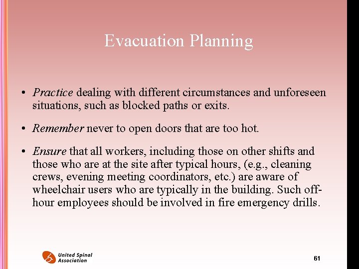 Evacuation Planning • Practice dealing with different circumstances and unforeseen situations, such as blocked Evacuation Planning • Practice dealing with different circumstances and unforeseen situations, such as blocked