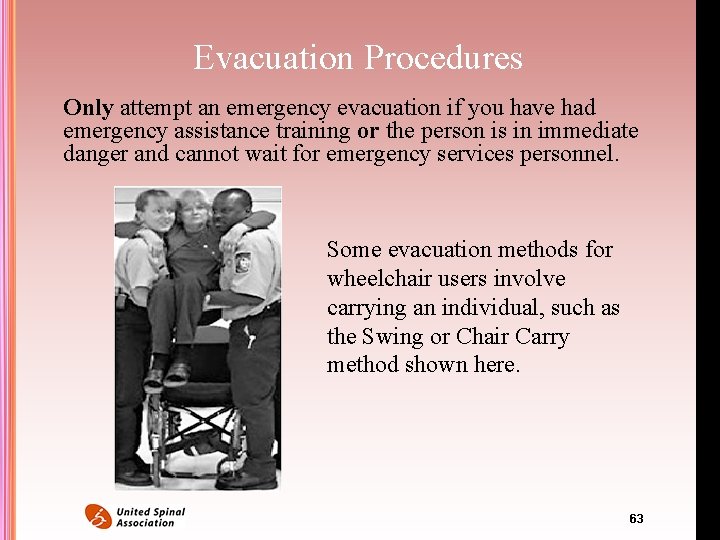 Evacuation Procedures Only attempt an emergency evacuation if you have had emergency assistance training Evacuation Procedures Only attempt an emergency evacuation if you have had emergency assistance training