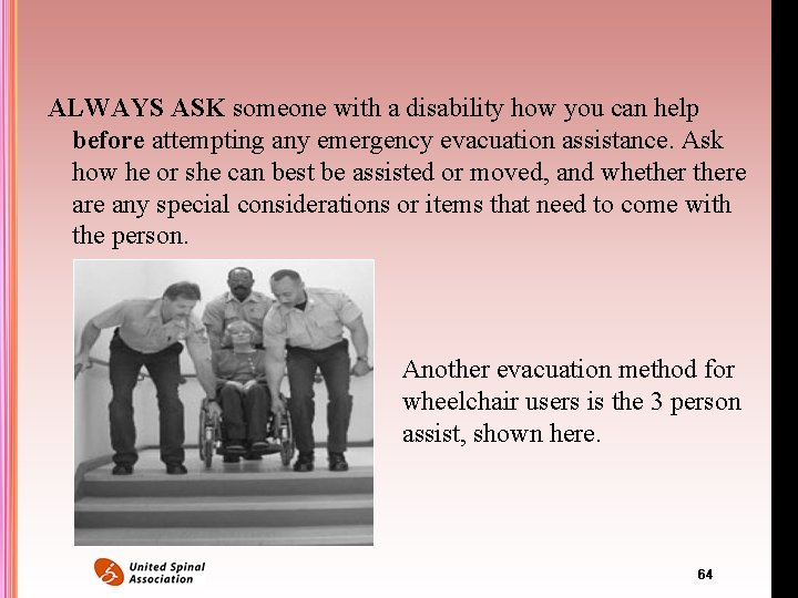 ALWAYS ASK someone with a disability how you can help before attempting any emergency ALWAYS ASK someone with a disability how you can help before attempting any emergency